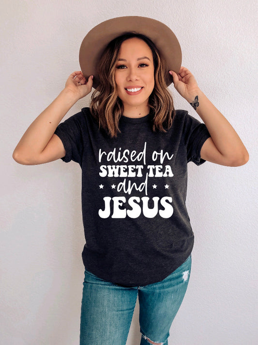 RAISED ON SWEET TEA & JESUS