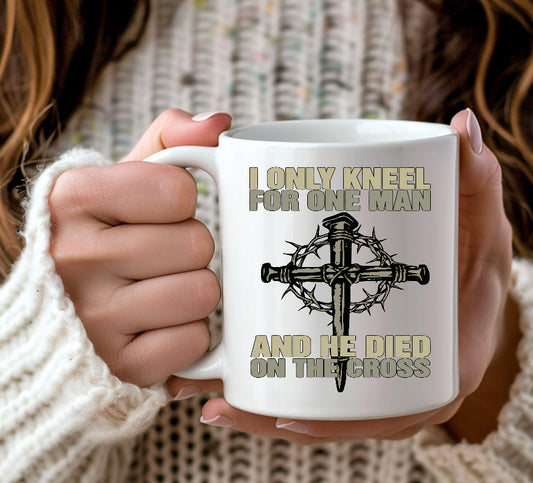 I Only Kneel For One Man His Name Is Jesus