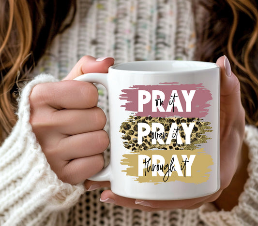 Pray On It Pray Over It Pray Through It