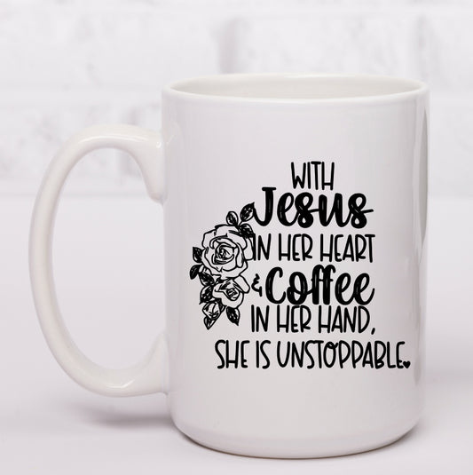 With Jesus In Her Heart & Coffee In Her Hand She Is Unstoppable